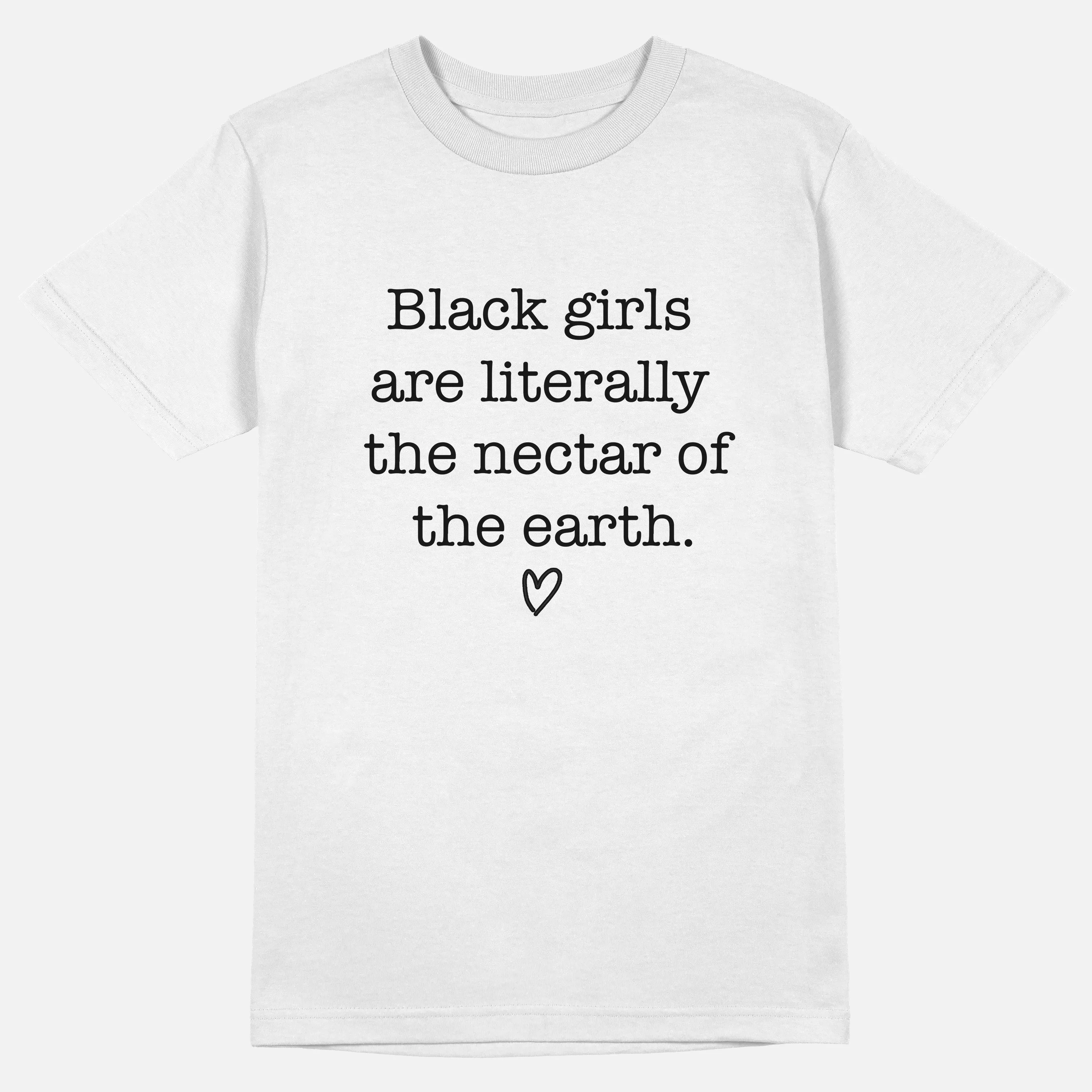 Black Girls Are The Nectar Of The Earth | Tee