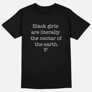 Black Girls Are The Nectar Of The Earth | Tee