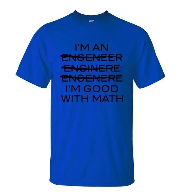 I'm An Engineer I'm Good With Math T-shirt