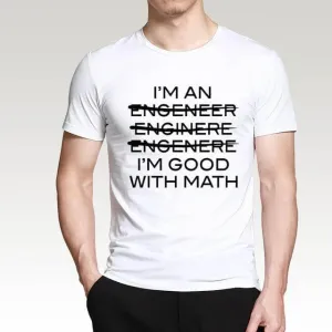 I'm An Engineer I'm Good With Math T-shirt